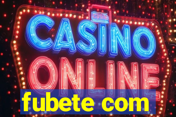 fubete com