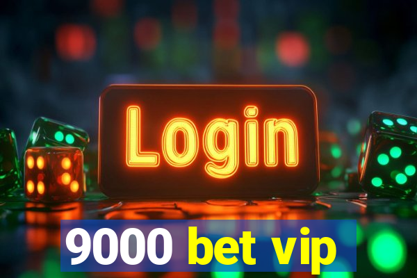 9000 bet vip