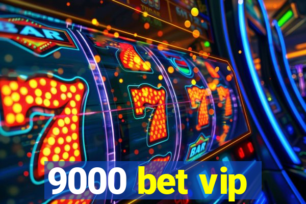9000 bet vip