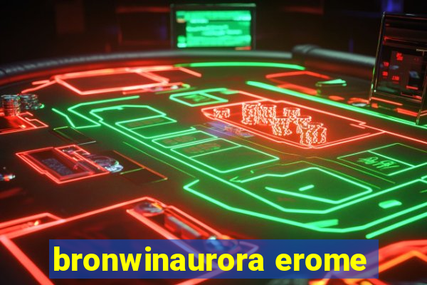 bronwinaurora erome
