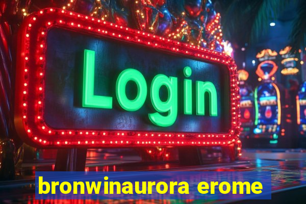 bronwinaurora erome