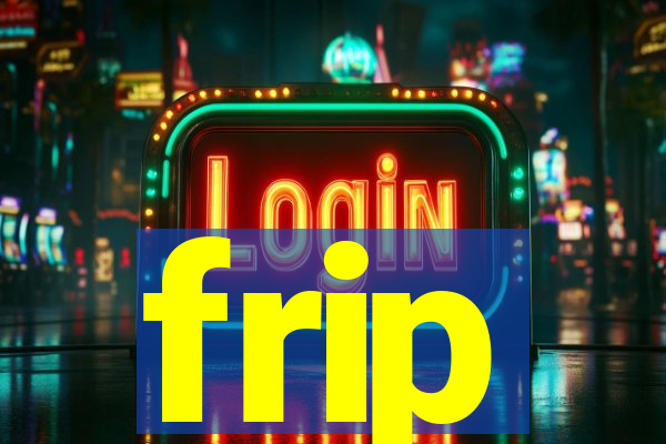 frip
