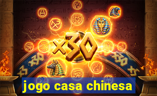 jogo casa chinesa