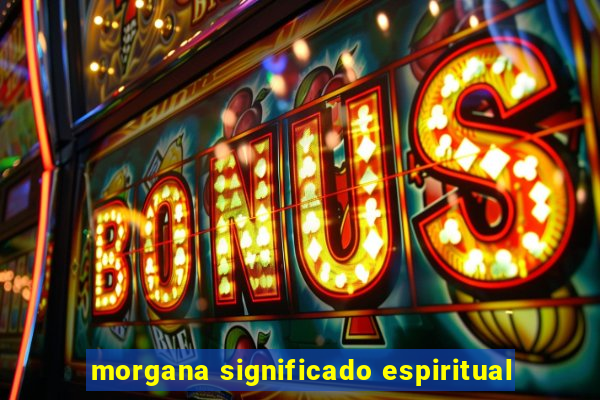 morgana significado espiritual