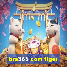 bra365 com tiger