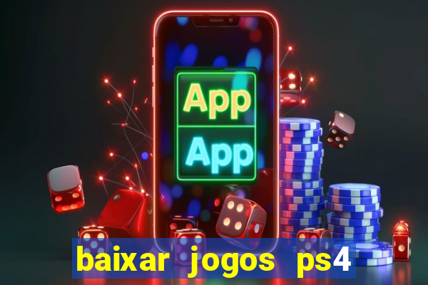 baixar jogos ps4 pkg pt-br