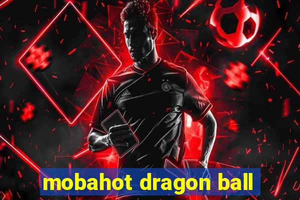 mobahot dragon ball