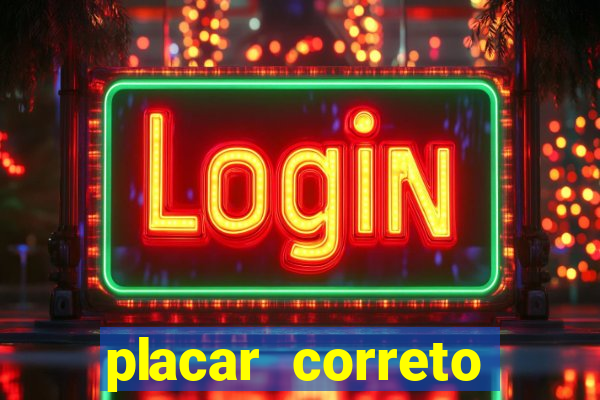 placar correto jogos de hoje