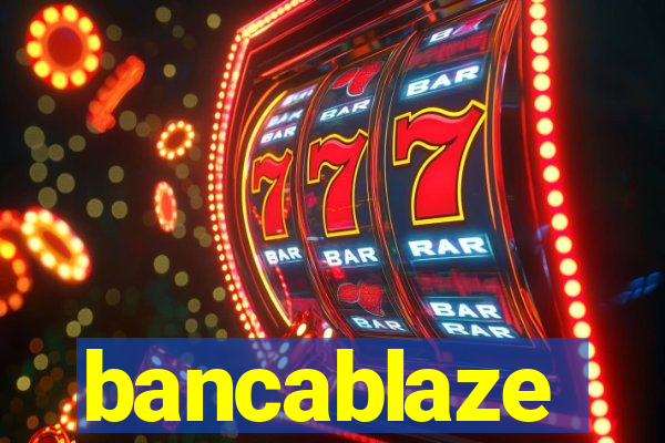 bancablaze