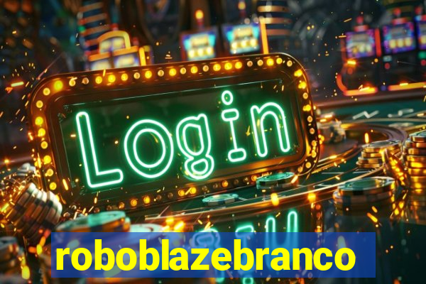 roboblazebranco
