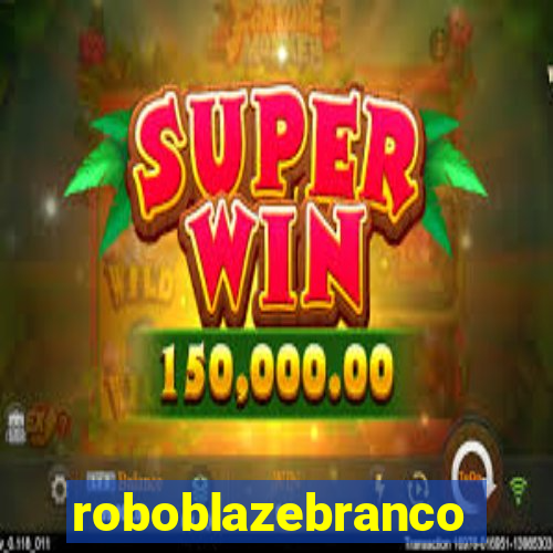 roboblazebranco