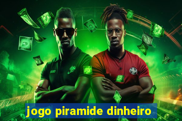jogo piramide dinheiro