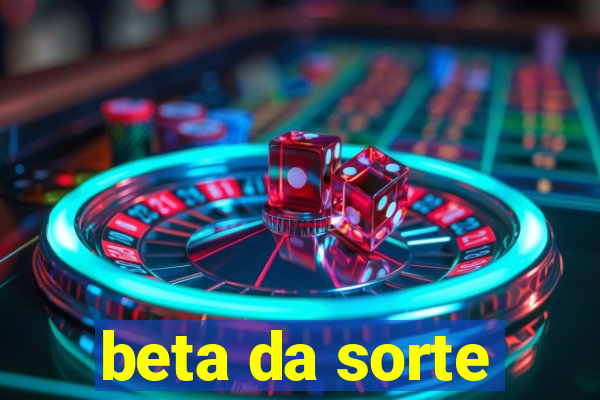 beta da sorte