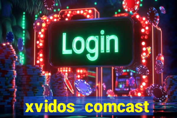 xvidos comcast xfinity customer service