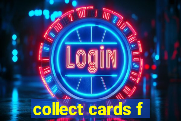 collect cards f
