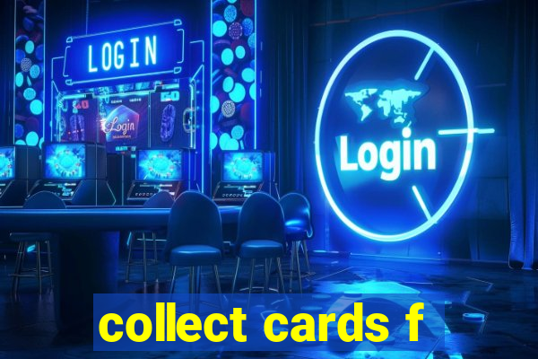 collect cards f