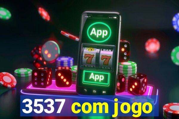3537 com jogo