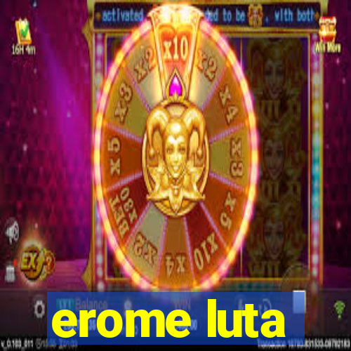 erome luta