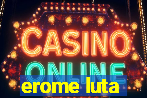 erome luta