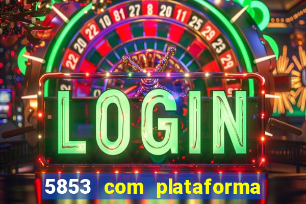 5853 com plataforma de jogos
