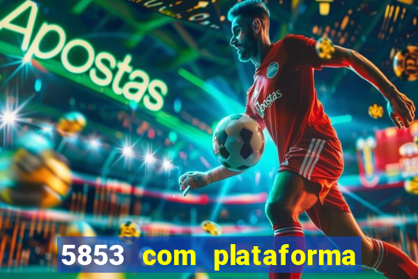 5853 com plataforma de jogos
