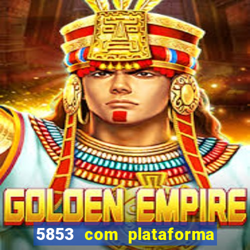 5853 com plataforma de jogos