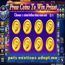 pets exoticos adopt me