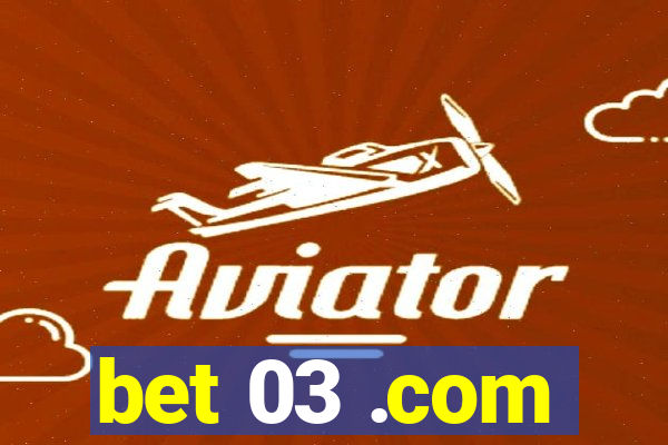 bet 03 .com