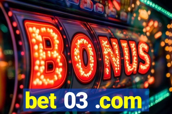bet 03 .com