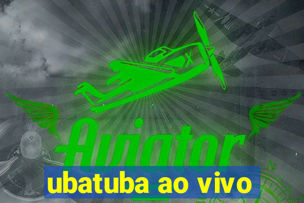 ubatuba ao vivo