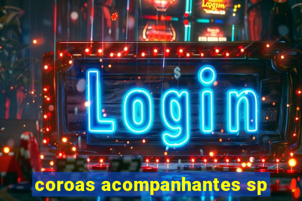 coroas acompanhantes sp