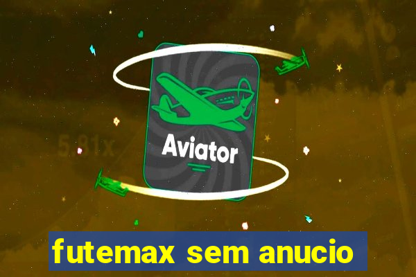 futemax sem anucio