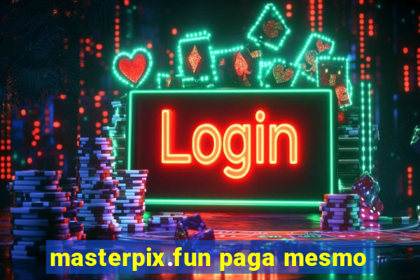 masterpix.fun paga mesmo