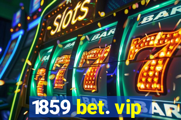 1859 bet. vip