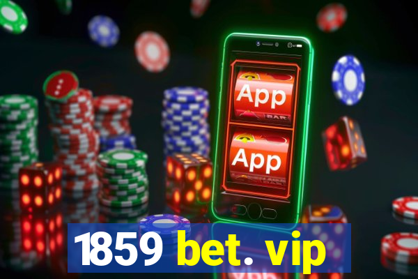 1859 bet. vip