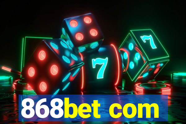 868bet com