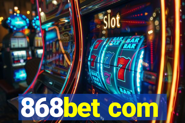 868bet com