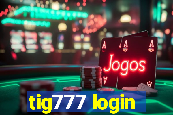 tig777 login