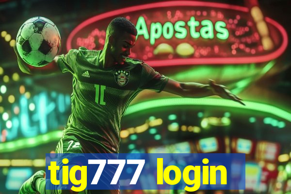 tig777 login