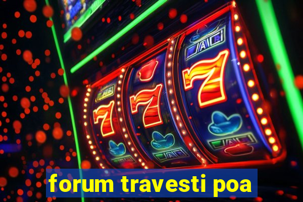 forum travesti poa