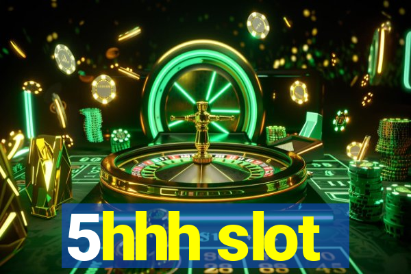 5hhh slot