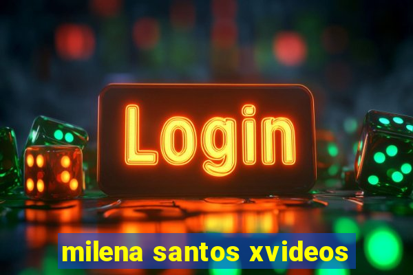 milena santos xvideos