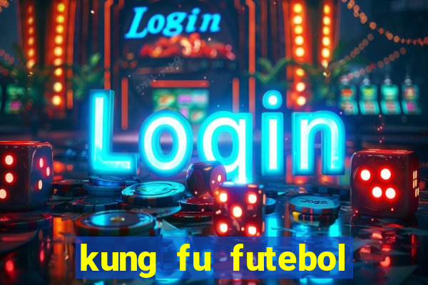 kung fu futebol clube dublado download utorrent