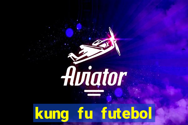 kung fu futebol clube dublado download utorrent