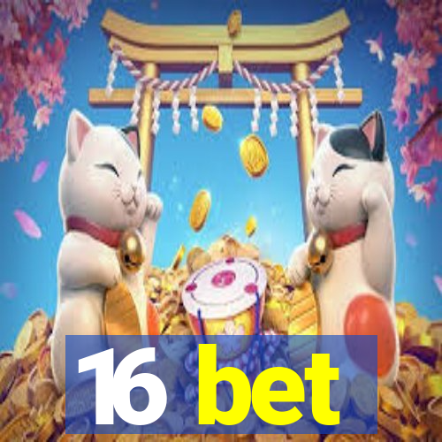 16 bet