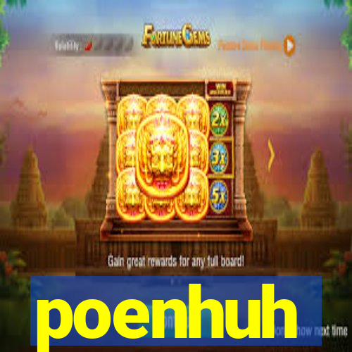 poenhuh