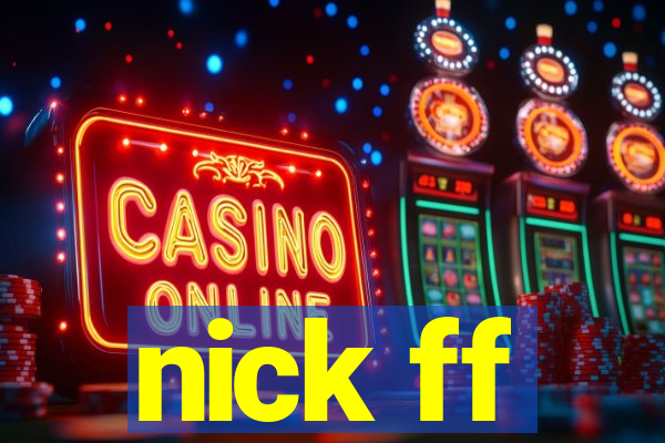 nick ff