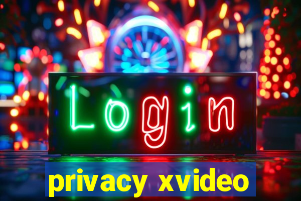 privacy xvideo