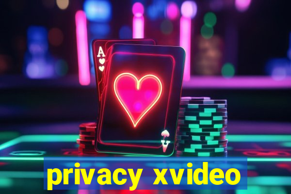 privacy xvideo