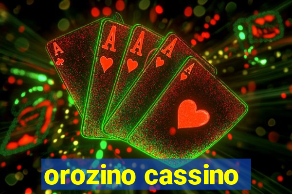 orozino cassino